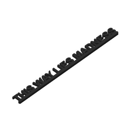 This Way Lies Madness Text Door Topper - 3D Printed